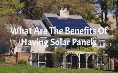 What Are The Benefits Of Having Solar Panels
