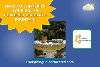 How to Winterize Your Solar Powered Birdbath Fountain - Everything Solar Powered